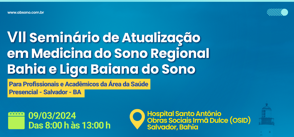 VII Seminário de Atualização em Medicina do Sono Regional Bahia e Liga Baiana do Sono